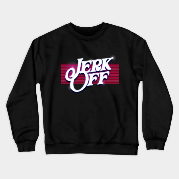 Jerk Off  /// Nihilist Humor Design Crewneck Sweatshirt by DankFutura